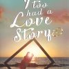 Book I TOO HAD A LOVE STORY