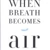 Book WHEN BREATH BECOMES AIR