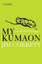 My Kumaon- Uncollectted Writing