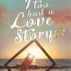 Book I TOO HAD A LOVE STORY