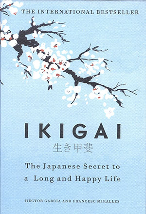 IKIGAI: THE JAPANESE SECRET TO A LONG AND HAPPY LIFE