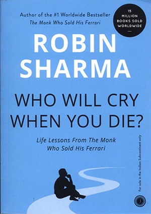 WHO WILL CRY WHEN YOU DIE?