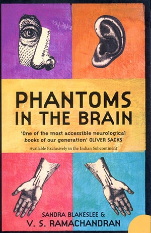 PHANTOMS IN THE BRAIN