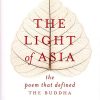 Book THE LIGHT OF ASIA: THE POEM THAT DEFINED THE BUDDHA